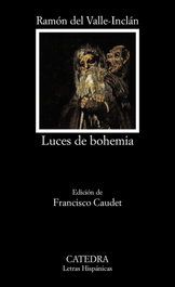 Luces de bohemia, Ramón Mª Del Valle-Inclán - CATEDRA