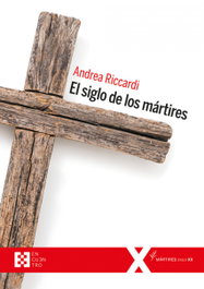 EL SIGLO DE LOS MÁRTIRES, Andrea Riccardi - ENCUENTRO