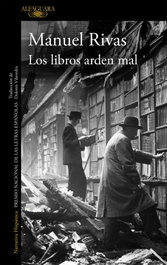 ALFAGUARA, Los libros arden mal, Manuel Rivas - ALFAGUARA