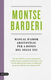 Manual d'amor aristotèlic per a dones del segle XXI, Montse Barderi - DESTINO (CATALAN)
