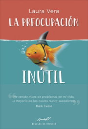 DESCLEE DE BROUWER, LA PREOCUPACIÓN INÚTIL, Laura Vera Patier - DESCLEE DE BROUWER