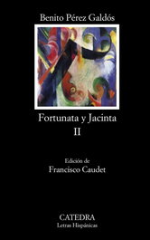 Fortunata y Jacinta, II, Benito Pérez Galdós - CATEDRA