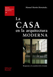 LA CASA EN LA ARQUITECTURA MODERNA, Manuel Martín Hernández - REVERTE