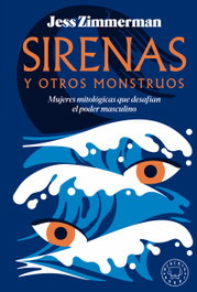 BLACKIE BOOKS Sirenas y otros monstruos, Jess Zimmerman - BLACKIE BOOKS