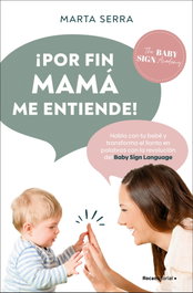 ¡POR FIN MAMÁ ME ENTIENDE!, Marta Serra - Roca Editorial