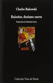 Ruiseñor, deséame suerte, Charles Bukowski - VISOR EDITORIAL