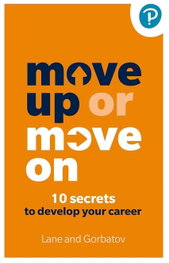 PEARSON-PRENTICE HALL, Move up or move on: 10 secrets to develop your career, Sergey Gorbatov/Angela Lane - PEARSON-PRENTICE HALL