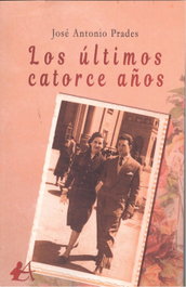 LOS ÚLTIMOS CATORCE AÑOS, José Antonio Prades - EDITORIAL ADARVE