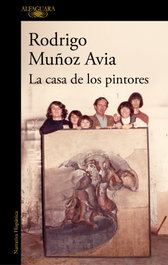 La Casa de los Pintores, Rodrigo Muñoz Avia - Alfaguara