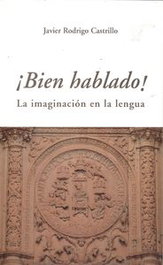 Bien hablado.imaginación en la lengua, Javier Rodrigo Castrillo - LC
