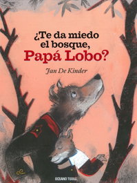 ¿Te da miedo el bosque, Papá Lobo? - Jan de Kinder