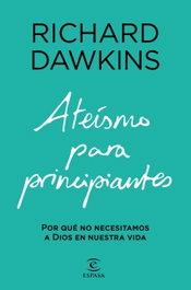Ateísmo para principiantes, Richard Dawkins - ESPASA CALPE