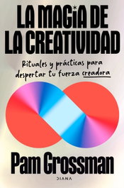 La magia de la creatividad, Pam Grossman - DIANA EDITORIAL