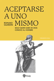 Aceptarse a uno mismo, Romano Guardini - RIALP