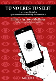 Tu no eres tu selfi, Liliana Arroyo Moliner - MILENIO EDITORIAL