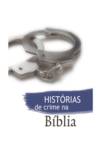 HISTORIAS DE CRIME NA BIBLIA, VV.AA. - SOCIEDADE BIBLICA