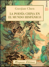 La poesía china en el mundo Hispánico, Guojian Chen - MIRAGUANO