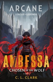 Ambessa: Chosen of the Wolf, C. L. Clark - LITTLE BROWN