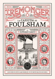 Blackie Books Trilogía Iremonger 2: La caiguda de Foulsham, Edward Carey - Blackie Books