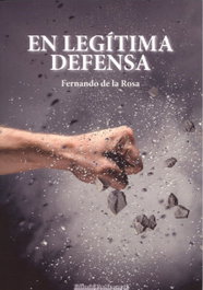 EDITORIAL POESIA ERES TU, EN LEGÍTIMA DEFENSA, Fernando De La Rosa