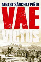 Vae Victus, Albert Sánchez Piñol - LA CAMPANA