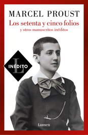 Los setenta y cinco folios y otros manuscritos inéditos, Marcel Proust - LUMEN