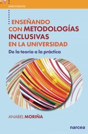 Enseñando con metodologías inclusivas en la universidad, Anabel Moriña Díez - NARCEA