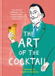 Art of the Cocktail: From the Dali Wallbanger to the Stinger Sargent, Calabrese, Salvatore - OCTOPUS PUBLISHING GROUP