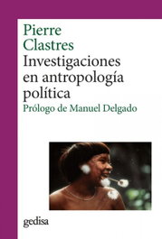 Investigaciones en antropología política, Pierre Clastres - GEDISA EDITORIAL