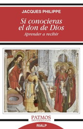 Si conocieras el don de Dios, Jacques Philippe - RIALP