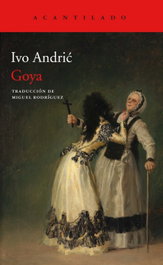 Goya, Ivo Andric - ACANTILADO EDITORIAL