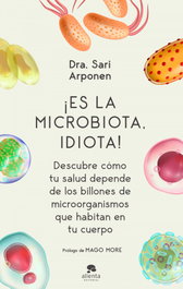 ALIENTA, ¡Es la microbiota, idiota! - Sari Arponen