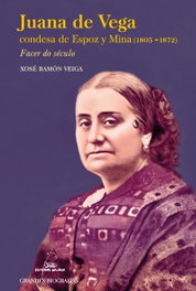 Juana de Vega condesa de Espoz y Mina (1803-1872): Facer, Xosé Ramón Veiga - GALAXIA