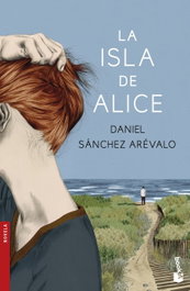La isla de Alice, Daniel Sánchez Arevalo - Booket