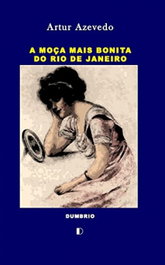A Moça Mais Bonita do Rio de Janeiro, Artur Azevedo - DUMBRIO EDITORA