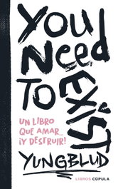 You need to exist, YUNGBLUD - LIBROS CUPULA