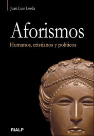 Aforismos. Humanos, cristianos y políticos, Juan Luis Lorda Iñarra - RIALP