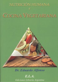 NUTRICIÓN HUMANA Y COCINA VEGETARIANA, Dr. Eduardo Alfonso - LIBRERIA ARGENTINA (ELA)