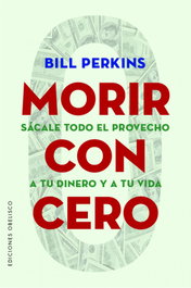 Morir con cero, Bill Perkins - OBELISCO EDICIONES