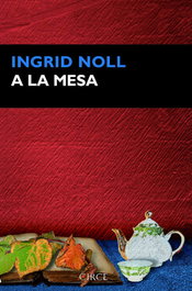 A la mesa, Ingrid Noll - CIRCE