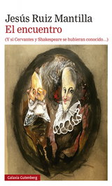 GALAXIA GUTENBERG, El encuentro (Y si Cervantes y shakespeare se hubieran conocido) - Jesús Ruiz Mantilla