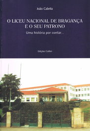 O Liceu Nacional de Bragança: Uma História por Contar, João Cabrita - EDIÇOES COLIBRI