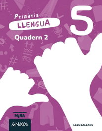 ANAYA, Llengua 5. Quadern 2 - (BAL).(26).QUAD.LLENGUA 2-5E.PRIM.(MIRA) *BALEARS*