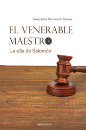 El Venerable Maestro. La silla de Salomón, Josep-Lluis Domenech Gomez - MASONICA