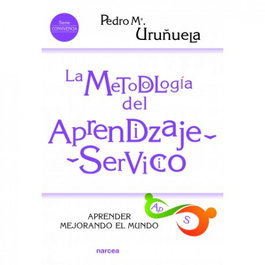 LA METODOLOGÍA DEL APRENDIZAJE-SERVICIO, Pedro Mª Uruñuela Nájera - NARCEA