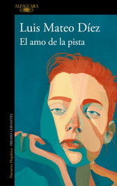 El amo de la pista, Luis Mateo Díez - ALFAGUARA
