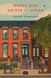 Desde que existe el amor, Javier Pagalday - Suma de Letras