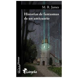 Historias de fantasmas de un anticuario, M.R. James - GARGOLA EDICIONES