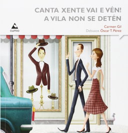 CUMIO, Canta xente vai e ven! A vila non se detén - Carmen Gil, Oscar T. Pérez