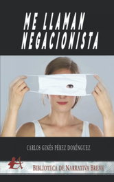 Me llaman negacionista, Carlos Gines Perez Dominguez - EDITORIAL ADARVE
